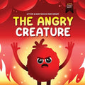 The Angry Creature: A Children's Picture Book About Managing Anger, Feelings and Controlling Emotions (Feeling Creatures)