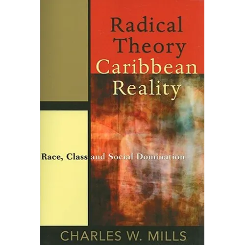 Radical Theory, Caribbean Reality: Race, Class and Social Domination