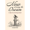 Now Living the Dream: A tale of surviving cancer