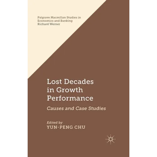 Lost Decades in Growth Performance: Causes and Case Studies