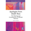 Apologies from Death Row: The Meaning and Consequences of Offender Remorse