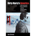 Dirty Harry's America: Clint Eastwood, Harry Callahan, and the Conservative Backlash