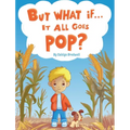 But What if It All Goes Pop?