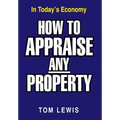 How to Appraise Any Property: In Today's Economy