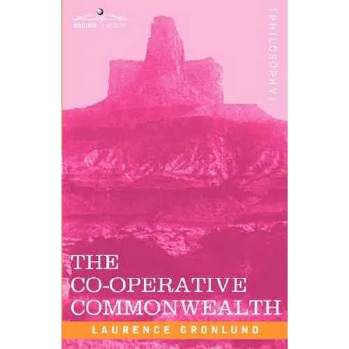 The Co-Operative Commonwealth: An Exposition of Modern Socialism