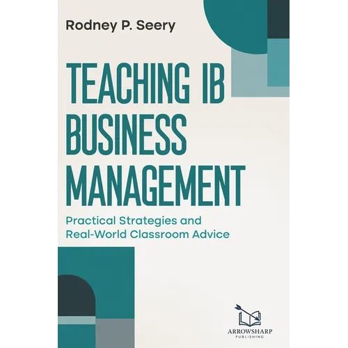 Teaching IB Business Management: Practical Strategies and Real-World Classroom Advice