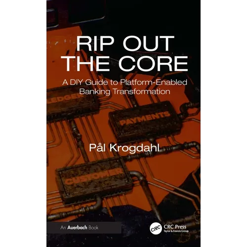 Rip Out the Core: A DIY Guide to Platform-Enabled Banking Transformation