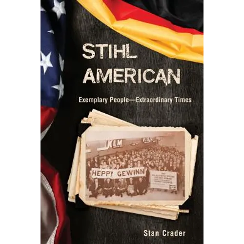 Stihl American: Exemplary People -- Extraordinary Times