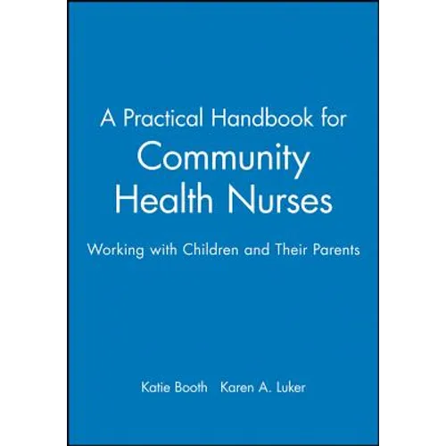 A Practical Handbook for Community Health Nurses: Working with Children and Their Parents