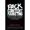 F#ck Content Marketing: Focus on Content Experience to Drive Demand, Revenue & Relationships