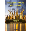International Million$: Winning In The Import Export Business