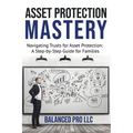 Asset Protection Mastery: Navigating Trust for Asset Protection: A Step-by-Step Guide for Families