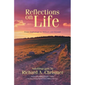 Reflections on Life: From Orphanage to Military and Beyond: Autobiography by Richard A. Chrismer