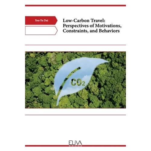 Low-Carbon Travel: Perspectives of Motivations, Constraints, and Behaviors