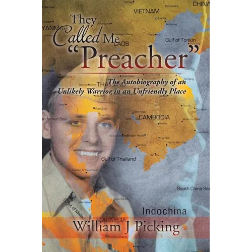They Called Me "Preacher": The Autobiography of an Unlikely Warrior in an Unfriendly Place