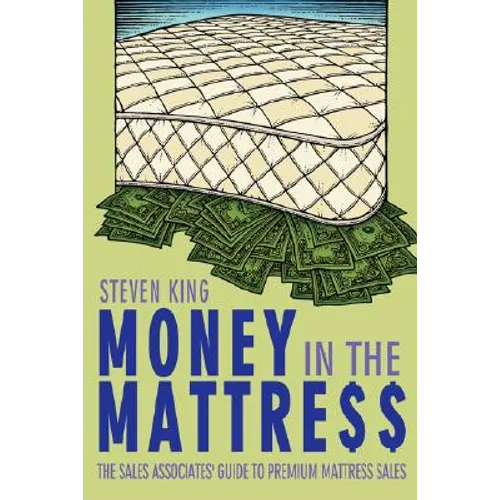 Money in the Mattre$$: The Sales Associates' Guide to Premium Mattress Sales