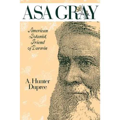 ASA Gray: American Botanist, Friend of Darwin