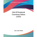 Life Of Frederick Courtenay Selous (1919)