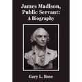 James Madison, Public Servant: A Biography