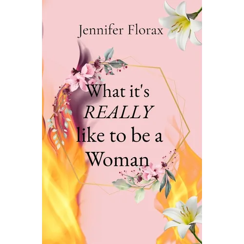 What it's REALLY like to be a Woman