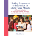 Linking Assessment to Instruction in Multi-Tiered Models: A Teacher's Guide to Selecting, Reading, Writing, and Mathematics Interventions