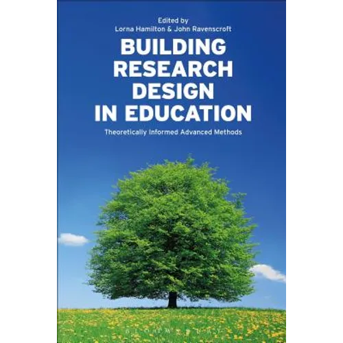 Building Research Design in Education: Theoretically Informed Advanced Methods