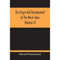 The Origin And Development Of The Moral Ideas (Volume Ii)