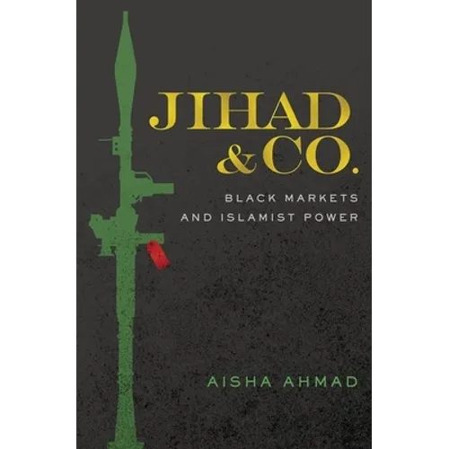 Jihad & Co.: Black Markets and Islamist Power