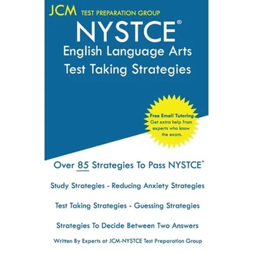 NYSTCE English Language Arts - Test Taking Strategies: NYSTCE 003 Exam - Free Online Tutoring - New 2020 Edition - The latest strategies to pass your