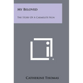 My Beloved: The Story Of A Carmelite Nun