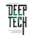 Deep Tech: Demystifying the Breakthrough Technologies That Will Revolutionize Everything