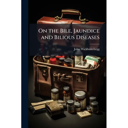On the Bile, Jaundice and Bilious Diseases