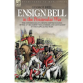 Ensign Bell in the Peninsular War - The Experiences of a Young British Soldier of the 34th Regiment 'The Cumberland Gentlemen' in the Napoleonic Wars