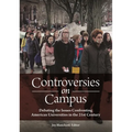 Controversies on Campus: Debating the Issues Confronting American Universities in the 21st Century