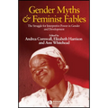 Gender Myths and Feminist Fables: The Struggle for Interpretive Power in Gender and Development