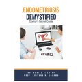 Endometriosis Demystified: Doctor's Secret Guide