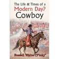 The Life & Times of a Modern Day Cowboy