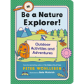 Be a Nature Explorer!: Outdoor Activities and Adventures