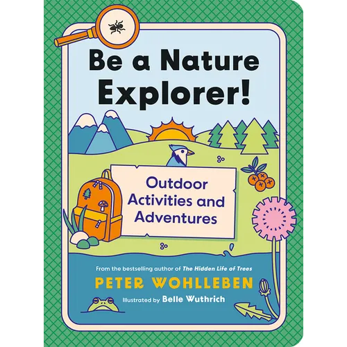 Be a Nature Explorer!: Outdoor Activities and Adventures