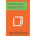 The World At Home: Selections From The Writings Of Anne O'Hare McCormick
