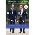 Brothers and Wives: Inside the Private Lives of William, Kate, Harry, and Meghan