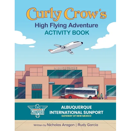 Curly Crow's High Flying Adventure: An Activity Book to Prepare Kids for Airplane Travel for Ages 4-8