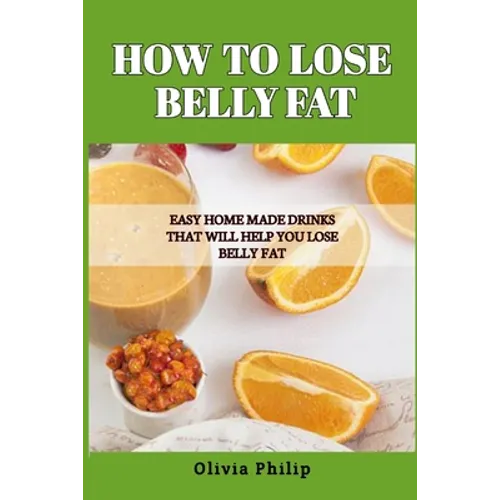 How to Lose Belly Fat: Easy Home Made Drinks That Will Help You Lose Belly Fat
