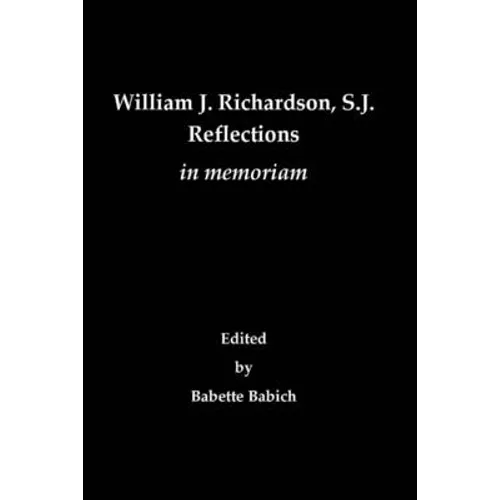 William J. Richardson, S.J.: Reflections in Memoriam