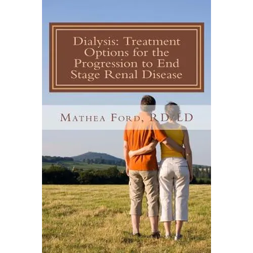 Dialysis: Treatment Options for the Progression to End Stage Renal Disease