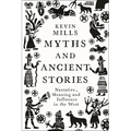 Myths and Ancient Stories: Narrative, Meaning and Influence in the West