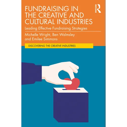 Fundraising in the Creative and Cultural Industries: Leading Effective Fundraising Strategies