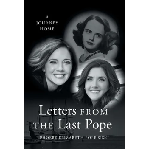 Letters from the Last Pope: A Journey Home