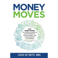 Money Moves: Five Money Moves the Average American Should Know to Win with Money and Avoid Financial Catastrophe