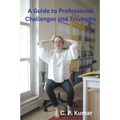 A Guide to Professional Challenges and Triumphs